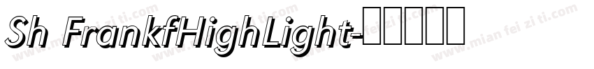 Sh FrankfHighLight字体转换